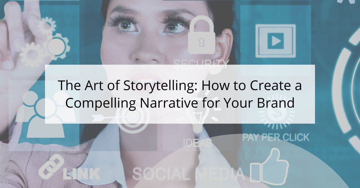 The Art Of Storytelling How To Create A Compelling Narrative For Your Brand International 4453